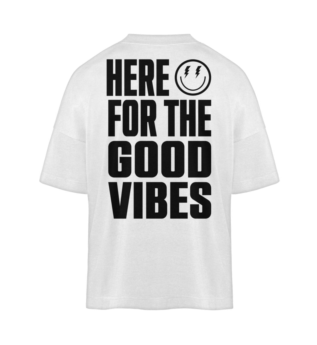 HERE FOR THE GOOD VIBES  - Backprint Bio Oversized Shirt Unisex